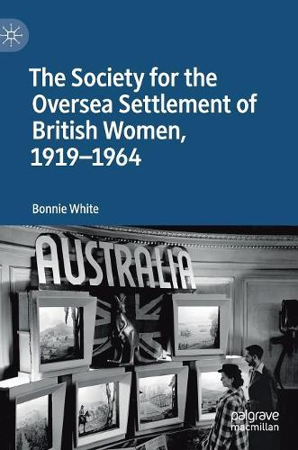 Бумажная книга «The Society for the Oversea Settlement of British Women, 1919-1964», автор Бонни Уайт - фото №1