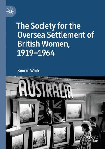Бумажная книга «The Society for the Oversea Settlement of British Women, 1919-1964», автор Бонни Уайт - фото №1