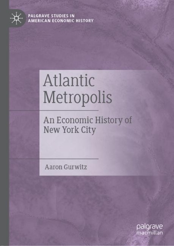 Паперова книга «Atlantic Metropolis: An Economic History of New York City», автор Аарон Гурвіц - фото №1