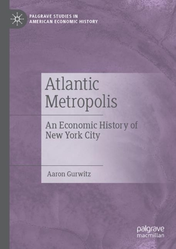 Паперова книга «Atlantic Metropolis: An Economic History of New York City», автор Аарон Гурвіц - фото №1