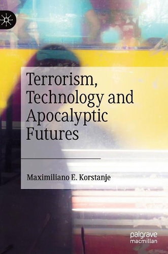 Бумажная книга «Terrorism, Technology and Apocalyptic Futures», автор Максимилиано Э. Корстанье - фото №1
