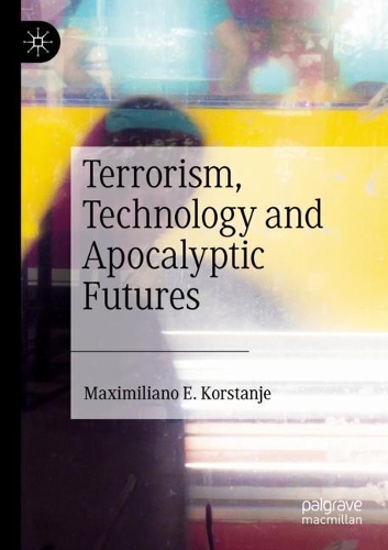 Бумажная книга «Terrorism, Technology and Apocalyptic Futures», автор Максимилиано Э. Корстанье - фото №1