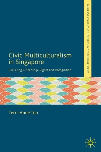 Бумажная книга «Civic Multiculturalism in Singapore: Revisiting Citizenship, Rights and Recognition», автор Терри-Энн Тео - фото №1
