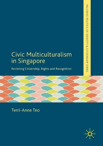 Бумажная книга «Civic Multiculturalism in Singapore: Revisiting Citizenship, Rights and Recognition», автор Терри-Энн Тео - фото №1