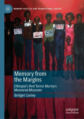 Бумажная книга «Memory from the Margins: Ethiopia’s Red Terror Martyrs Memorial Museum», автор Бриджет Конли - фото №1