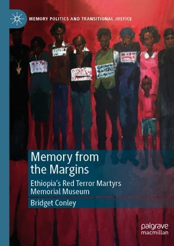 Бумажная книга «Memory from the Margins: Ethiopia’s Red Terror Martyrs Memorial Museum», автор Бриджет Конли - фото №1