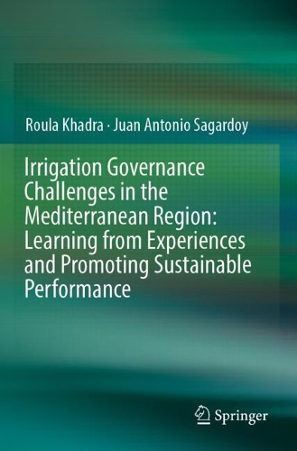 Бумажная книга «Irrigation Governance Challenges in the Mediterranean Region: Learning from Experiences and Promoting Sustainable Performance», авторов Хуан Антонио Сагардой, Рула Хадра - фото №1