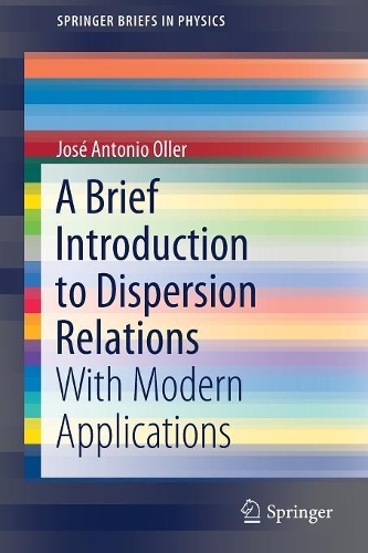 [object Object] «A Brief Introduction to Dispersion Relations: With Modern Applications», автор Хосе Антоніо Оллер - фото №1