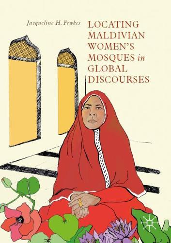 Бумажная книга «Locating Maldivian Women’s Mosques in Global Discourses», автор Жаклин Х. Фьюкс - фото №1
