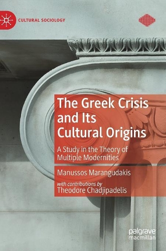 Бумажная книга «The Greek Crisis and Its Cultural Origins: A Study in the Theory of Multiple Modernities», автор Мануссос Марангудакис - фото №1