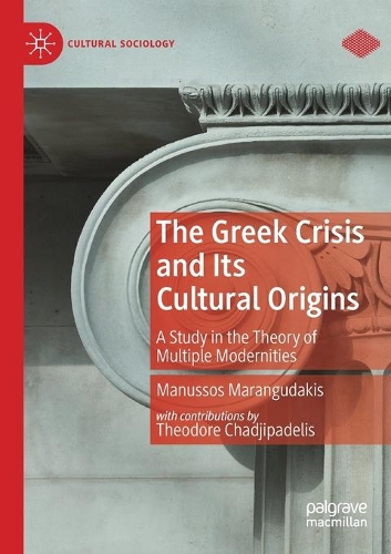 Бумажная книга «The Greek Crisis and Its Cultural Origins: A Study in the Theory of Multiple Modernities», автор Мануссос Марангудакис - фото №1