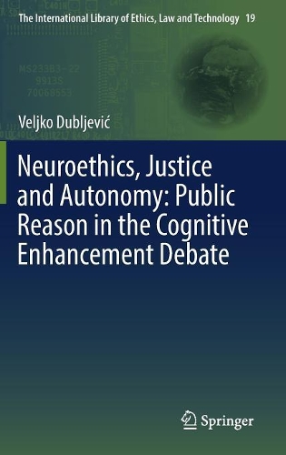 Паперова книга «Neuroethics, Justice and Autonomy: Public Reason in the Cognitive Enhancement Debate», автор Велько Дублевич - фото №1