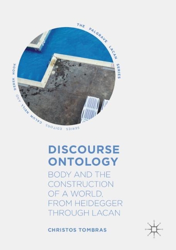 Бумажная книга «Discourse Ontology: Body and the Construction of a World, from Heidegger through Lacan», автор Христос Томбрас - фото №1