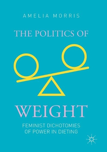 Бумажная книга «The Politics of Weight: Feminist Dichotomies of Power in Dieting», автор Амелия Грета Моррис - фото №1