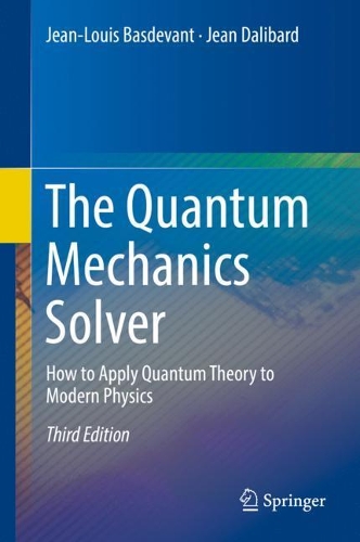 [object Object] «The Quantum Mechanics Solver: How to Apply Quantum Theory to Modern Physics», авторов Жан Далибар, Жан-Луи Басдеван - фото №1