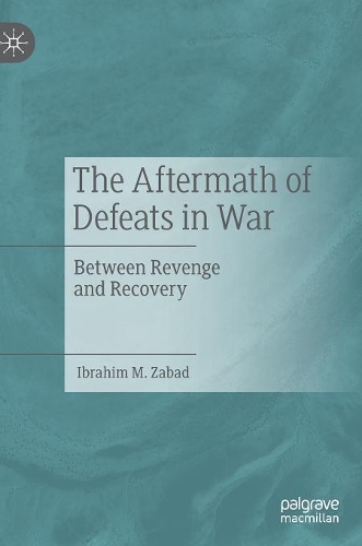 Паперова книга «The Aftermath of Defeats in War: Between Revenge and Recovery», автор Ібрагім М. Забад - фото №1