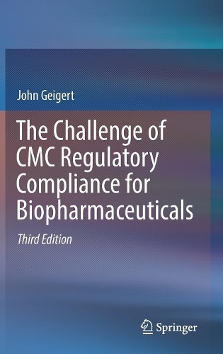 Бумажная книга «The Challenge of CMC Regulatory Compliance for Biopharmaceuticals», автор Джон Гейгерт - фото №1