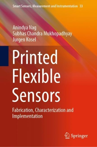 [object Object] «Printed Flexible Sensors: Fabrication, Characterization and Implementation», авторів Аніндія Наг, Юрґен Козель, Субхас Чандра Мухопадх'яй - фото №1