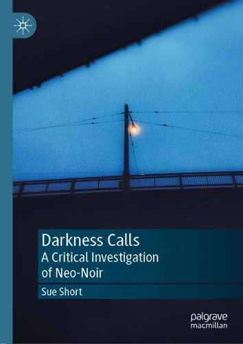 Бумажная книга «Darkness Calls: A Critical Investigation of Neo-Noir», автор Сью Шорт - фото №1