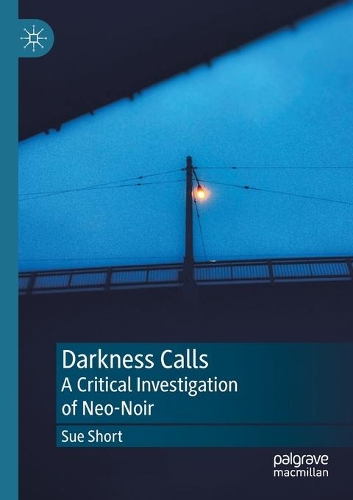 Паперова книга «Darkness Calls: A Critical Investigation of Neo-Noir», автор Сью Шорт - фото №1