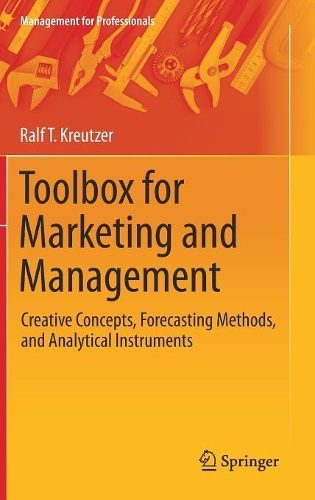 Паперова книга «Toolbox for Marketing and Management: Creative Concepts, Forecasting Methods, and Analytical Instruments», автор Ральф Т. Кройцер - фото №1