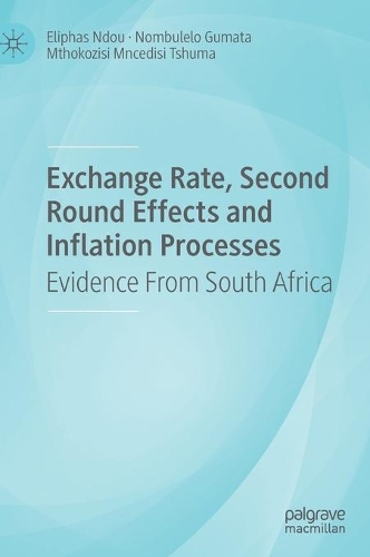 Бумажная книга «Exchange Rate, Second Round Effects and Inflation Processes: Evidence From South Africa», авторов Элифас Ндоу, Мтокозиси Мнчедиси Тшума, Номбулело Гумата - фото №1
