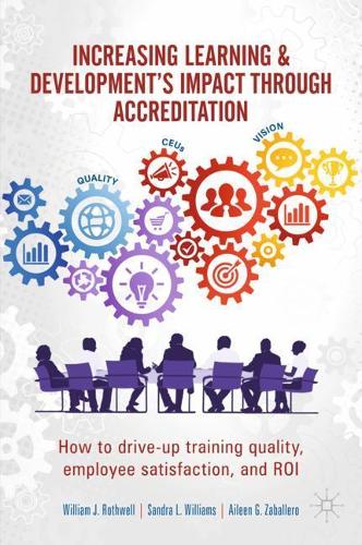 Паперова книга «Increasing Learning & Development's Impact through Accreditation: How to drive-up training quality, employee satisfaction, and ROI», авторів Айлін Г. Забаллеро, Сандра Л. Вільямс, Вільям Дж. Ротвелл - фото №1