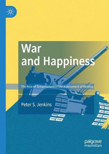 Бумажная книга «War and Happiness: The Role of Temperament in the Assessment of Resolve», автор Питер С. Дженкинс - фото №1
