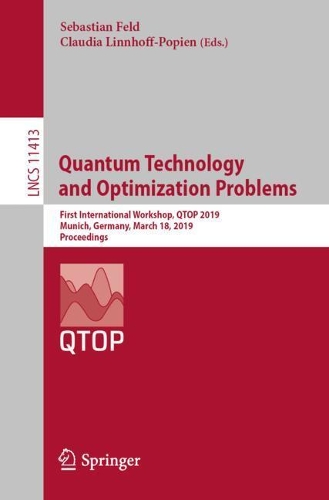 Паперова книга «Quantum Technology and Optimization Problems: First International Workshop, QTOP 2019, Munich, Germany, March 18, 2019, Proceedings» - фото №1