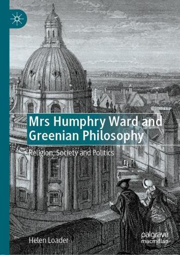 Бумажная книга «Mrs Humphry Ward and Greenian Philosophy: Religion, Society and Politics», автор Хелен Лоадер - фото №1