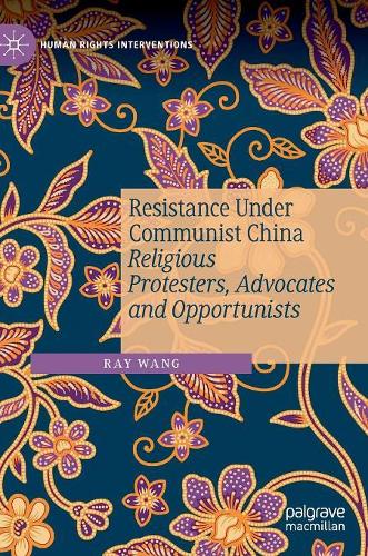 Бумажная книга «Resistance Under Communist China: Religious Protesters, Advocates and Opportunists», автор Рэй Ванг - фото №1