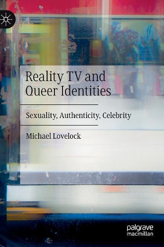 Бумажная книга «Reality TV and Queer Identities: Sexuality, Authenticity, Celebrity», автор Майкл Лавлок - фото №1