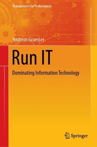 [object Object] «Run IT: Dominating Information Technology», автор Андреас Ґрессер - фото №1