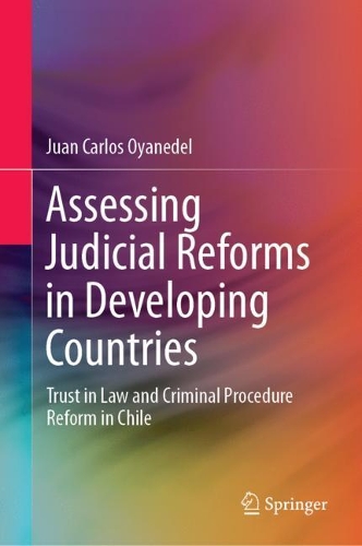 Бумажная книга «Assessing Judicial Reforms in Developing Countries: Trust in Law and Criminal Procedure Reform in Chile», автор Хуан Карлос Ойанедель - фото №1