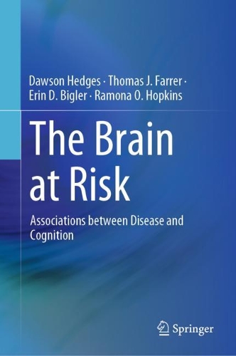 Бумажная книга «The Brain at Risk: Associations between Disease and Cognition», авторов Доусон Хеджес, Эрин Д. Биглер, Рамона О. Хопкинс, Томас Дж. Фаррер - фото №1