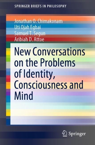 Бумажная книга «New Conversations on the Problems of Identity, Consciousness and Mind», авторов Арибия Д. Аттоэ, Джонатан О. Чимаконам, Ути Оджа Эгбай - фото №1