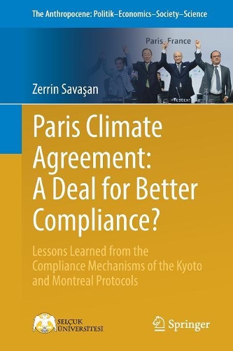 Бумажная книга «Paris Climate Agreement: A Deal for Better Compliance?: Lessons Learned from the Compliance Mechanisms of the Kyoto and Montreal Protocols», автор Зеррин Савашан - фото №1