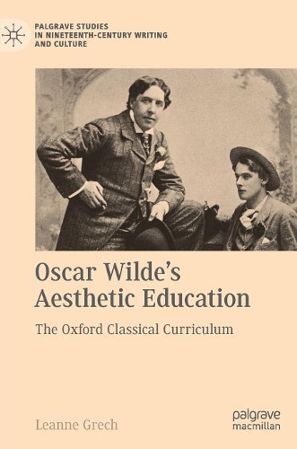 Бумажная книга «Oscar Wilde's Aesthetic Education: The Oxford Classical Curriculum», автор Лиэнн Греч - фото №1