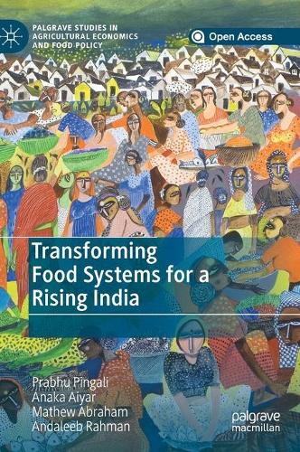 Бумажная книга «Transforming Food Systems for a Rising India», авторов Анака Айяр, Андалиб Рахман, Мэтью Абрахам, Прабху Пингали - фото №1