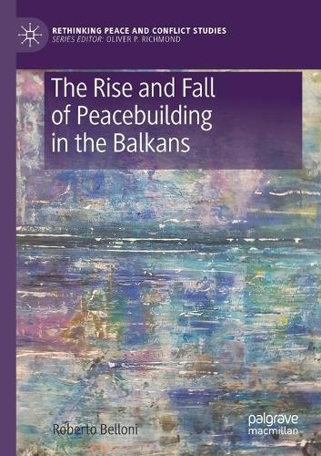 Бумажная книга «The Rise and Fall of Peacebuilding in the Balkans», автор Роберто Беллони - фото №1