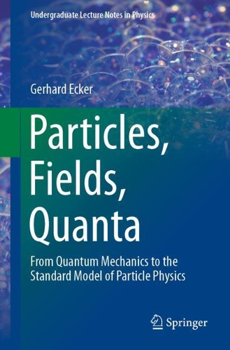 [object Object] «Particles, Fields, Quanta: From Quantum Mechanics to the Standard Model of Particle Physics», автор Герхард Еккер - фото №1