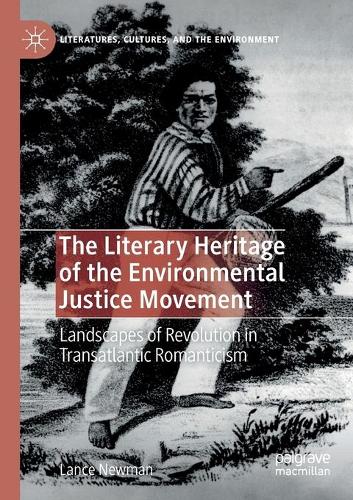 Паперова книга «The Literary Heritage of the Environmental Justice Movement: Landscapes of Revolution in Transatlantic Romanticism», автор Ленс Ньюман - фото №1