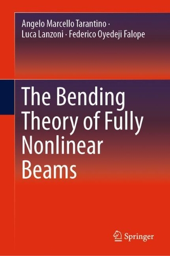 Паперова книга «The Bending Theory of Fully Nonlinear Beams», авторів Анджело Марчелло Тарантіно, Федеріко Ойедеджі Фалопе, Лука Ланцоні - фото №1