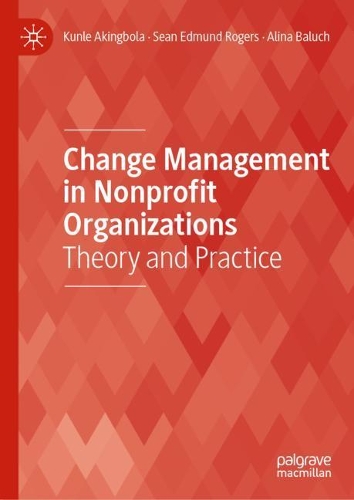 Бумажная книга «Change Management in Nonprofit Organizations: Theory and Practice», авторов Алина Балух, Кунле Акингбола, Шон Эдмунд Роджерс - фото №1