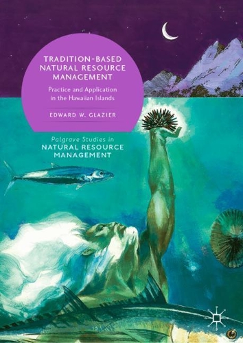 Бумажная книга «Tradition-Based Natural Resource Management: Practice and Application in the Hawaiian Islands», автор Эдвард В. Глейзер - фото №1