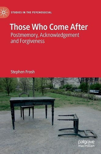 Бумажная книга «Those Who Come After: Postmemory, Acknowledgement and Forgiveness», автор Стивен Фрош - фото №1
