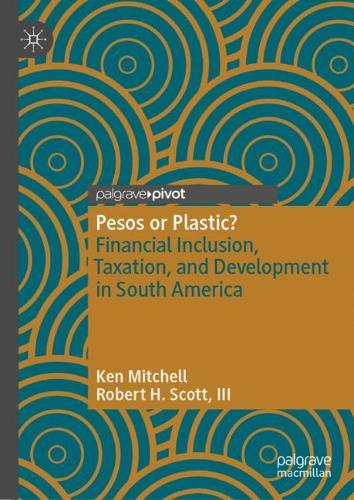 Бумажная книга «Pesos or Plastic?: Financial Inclusion, Taxation, and Development in South America», авторов Кен Митчелл, Роберт Х. Скотт, III - фото №1