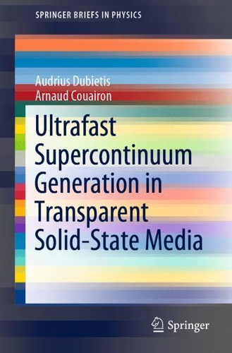 [object Object] «Ultrafast Supercontinuum Generation in Transparent Solid-State Media», авторов Арно Куарон, Одриус Дубиетис - фото №1