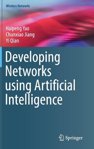 [object Object] «Developing Networks using Artificial Intelligence», авторів Чуньсяо Цзян, Хайпенг Яо, І Цянь - фото №1