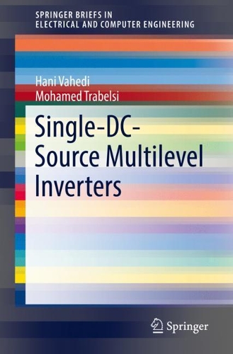 [object Object] «Single-DC-Source Multilevel Inverters», авторів Хані Вахеді, Мохамед Трабельсі - фото №1